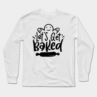 Let's Get Baked Christmas Long Sleeve T-Shirt